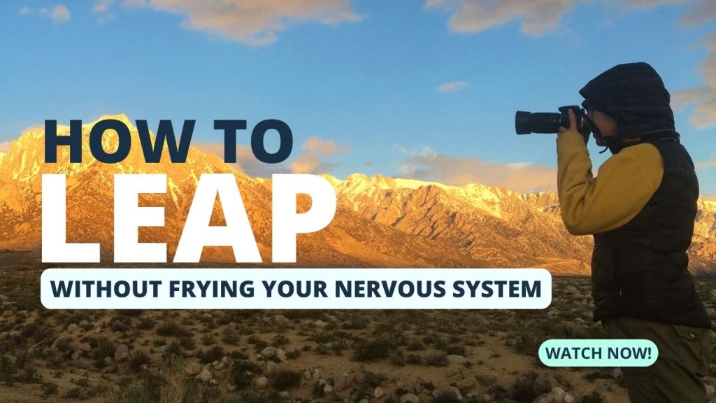 Brittany Wittig photographing mountains at sunrise, and the words "How to Leap without frying your nervous system"